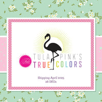 NEW Tula Pink True Colors 2025- 22 pc FAN Bundle - Preorder April 2025